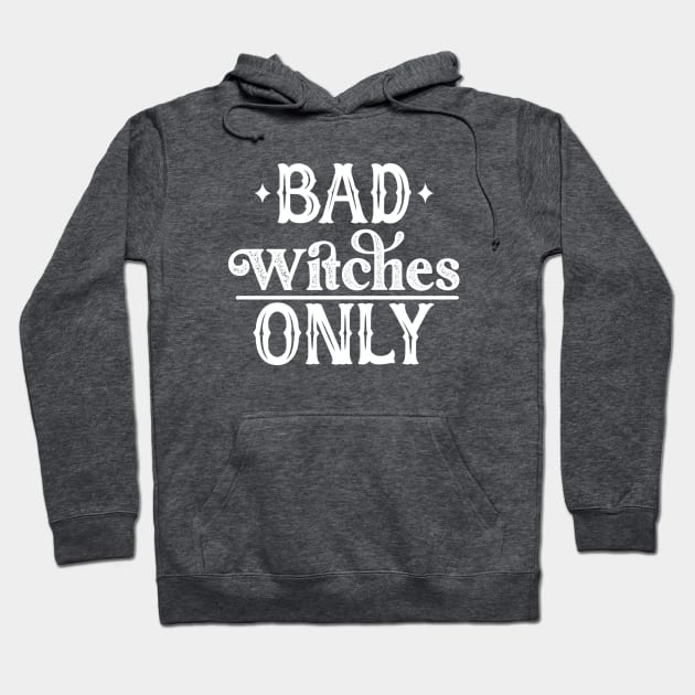 Bad Witches Only Hoodie by Perpetual Brunch